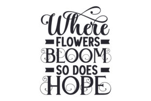 Where Flowers Bloom, so Does Hope. Crafts